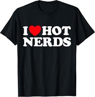 I Love Hot Nerds Funny Geek Science Gamer Smart Thinker Fan T-Shirt