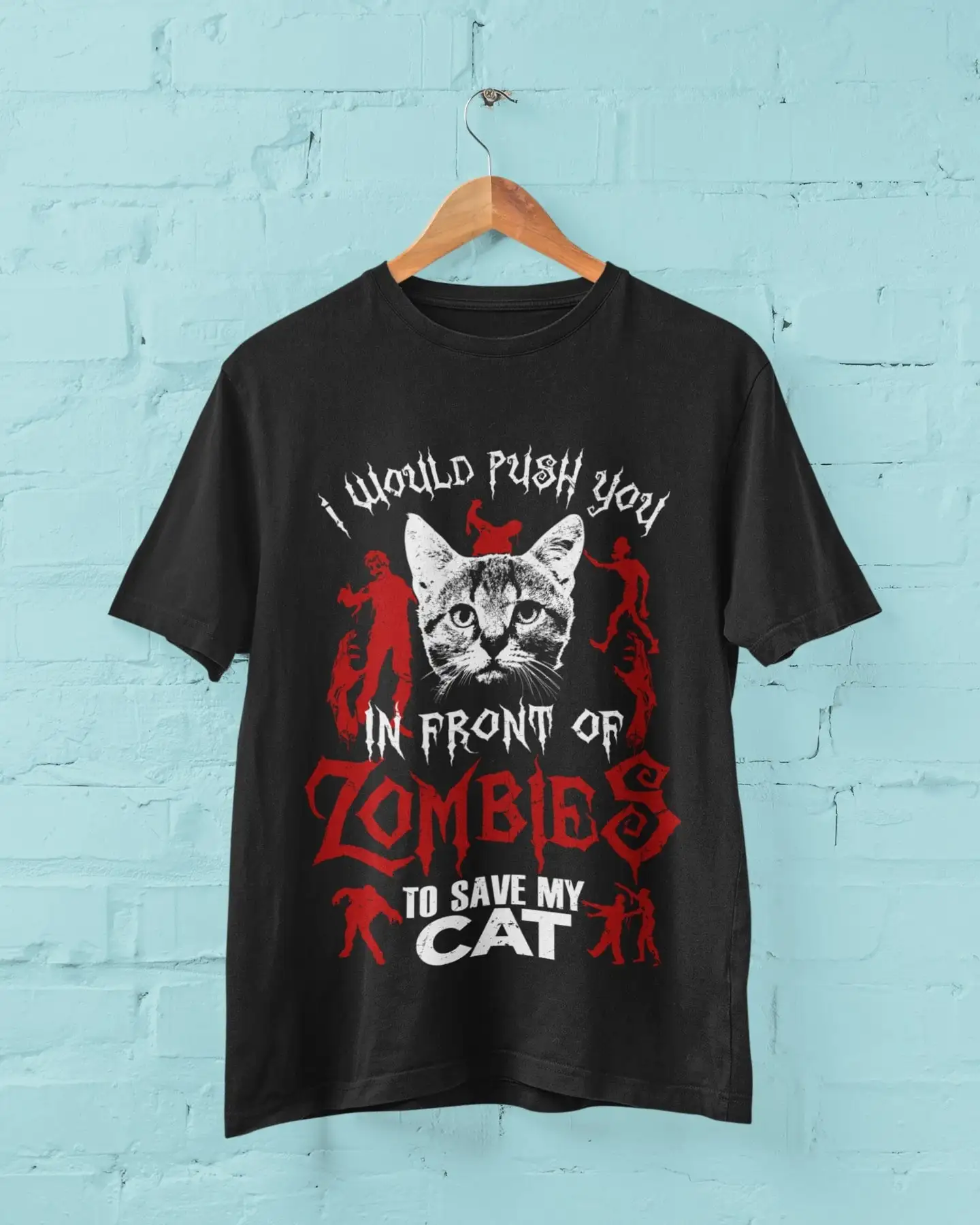 Funny Cat T Shirt I Would Push You In Front Of Zombies To Save My joke gifts for lovers