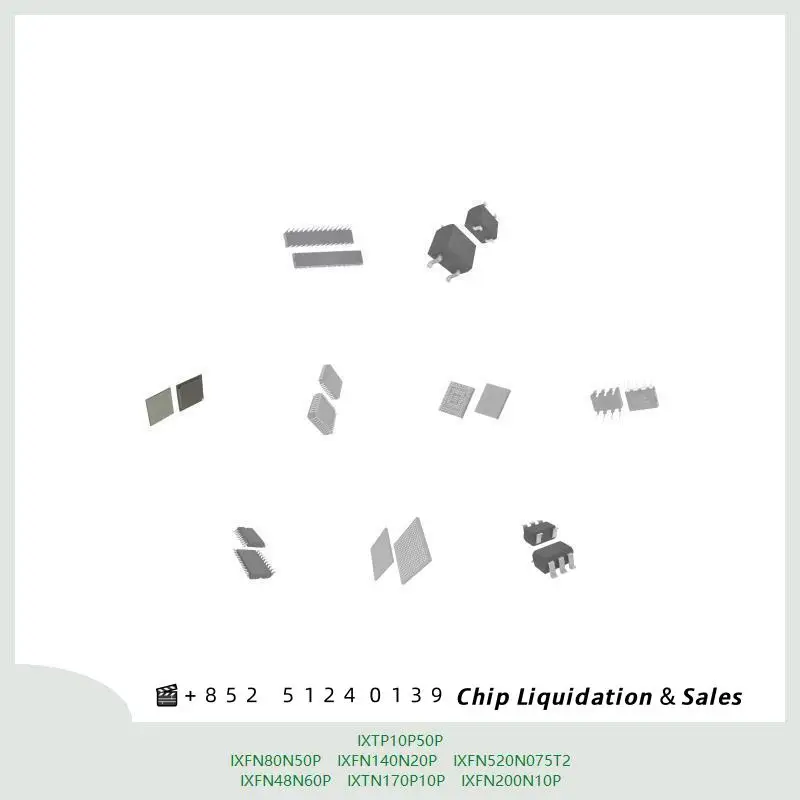 chip chip Integrated circuit chip MCU chip IXTP10P50P IXFN80N50P IXFN140N20P IXFN520N075T2 IXFN48N60P IXTN170P10P IXFN200N10P