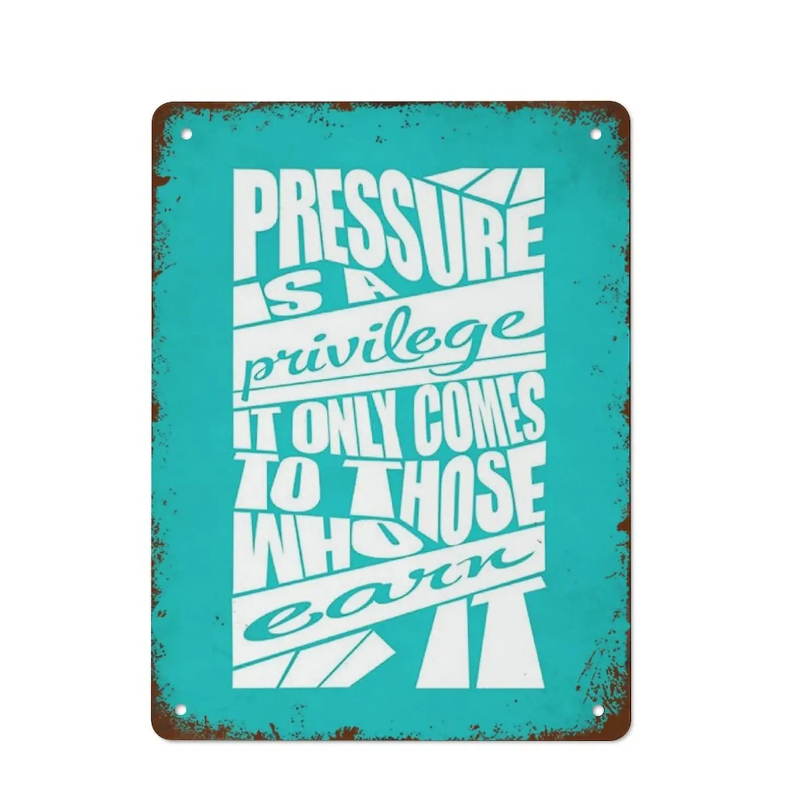 Vintage Metal Tin Sign Decor Pressure is A Privilege It Only Comes to Those Who Earn It for Home Kitchen Wall Bar Coffee Shop De