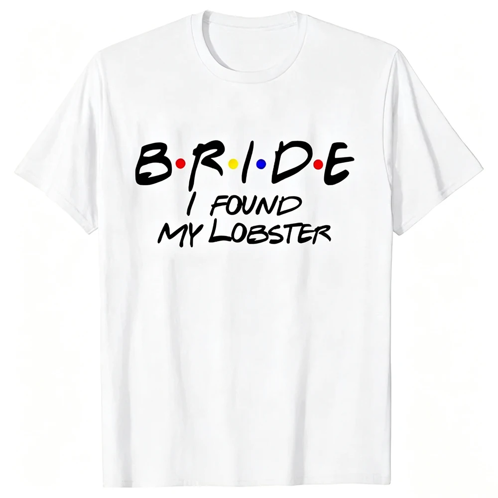 I Found My Lobster Shirt, Friends Bachelorette Party T-shirt, I Do Crew Team Bride Tees Bridal Shower Bridesmaid Tops for Women