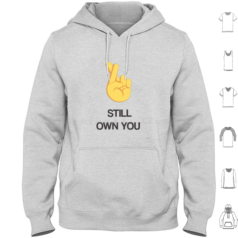 I Still Own You Apparels , , T Shirts , Fingrs , , Mask , Caps , , Bags , Mugs.. Classic T-Shir Hoodies Long Sleeve I