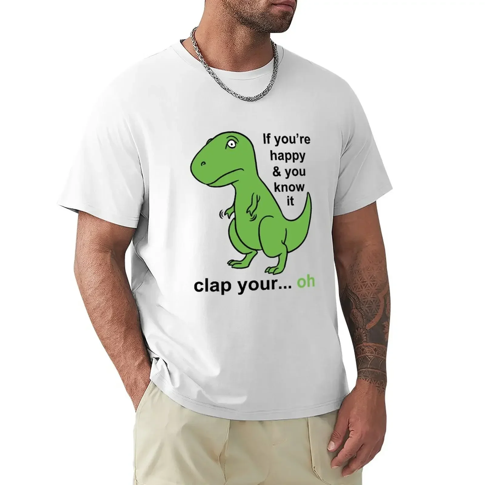 If You're Happy - Funny T-rex Dinosaur T-Shirt customs man t shirt funny t shirts men