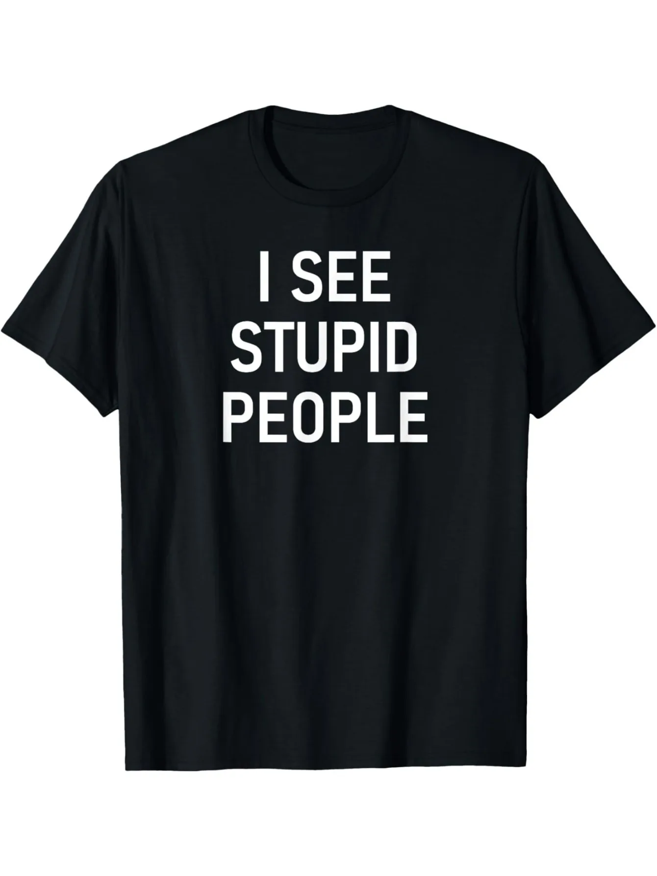 

Men'S Funny I See Stupid People Sarcastic Humor T-Shirt - Bold White Text Print on Casual Round Neck Short Sleeve Tee
