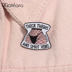 Thick Things And Smut Vibes Enamel Pin Creative Sexy Figure Black Stockings Metal Brooch Lapel Badge Jewelry Gift For Friends