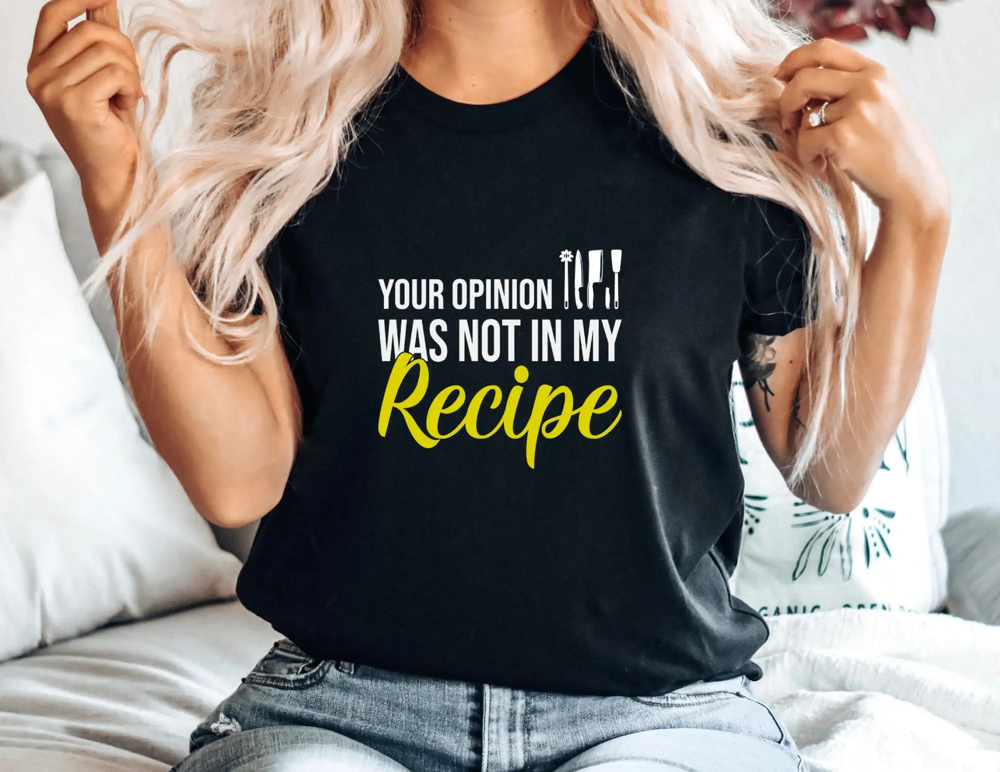 Cooking T Shirt Your Opinion Was Not In The Recipe Funny Sarcastic Chef Cook Culinary Student Baking