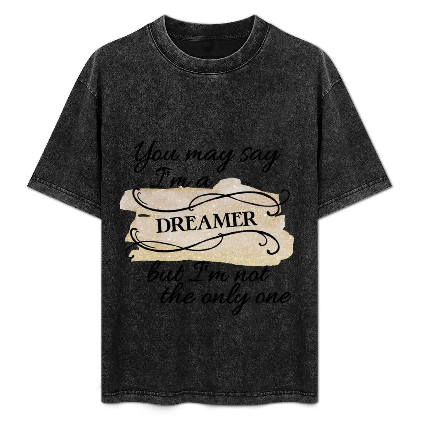 

You May Say I'm A Dreamer T-Shirt Outdoor Activity Sports T-Shirt