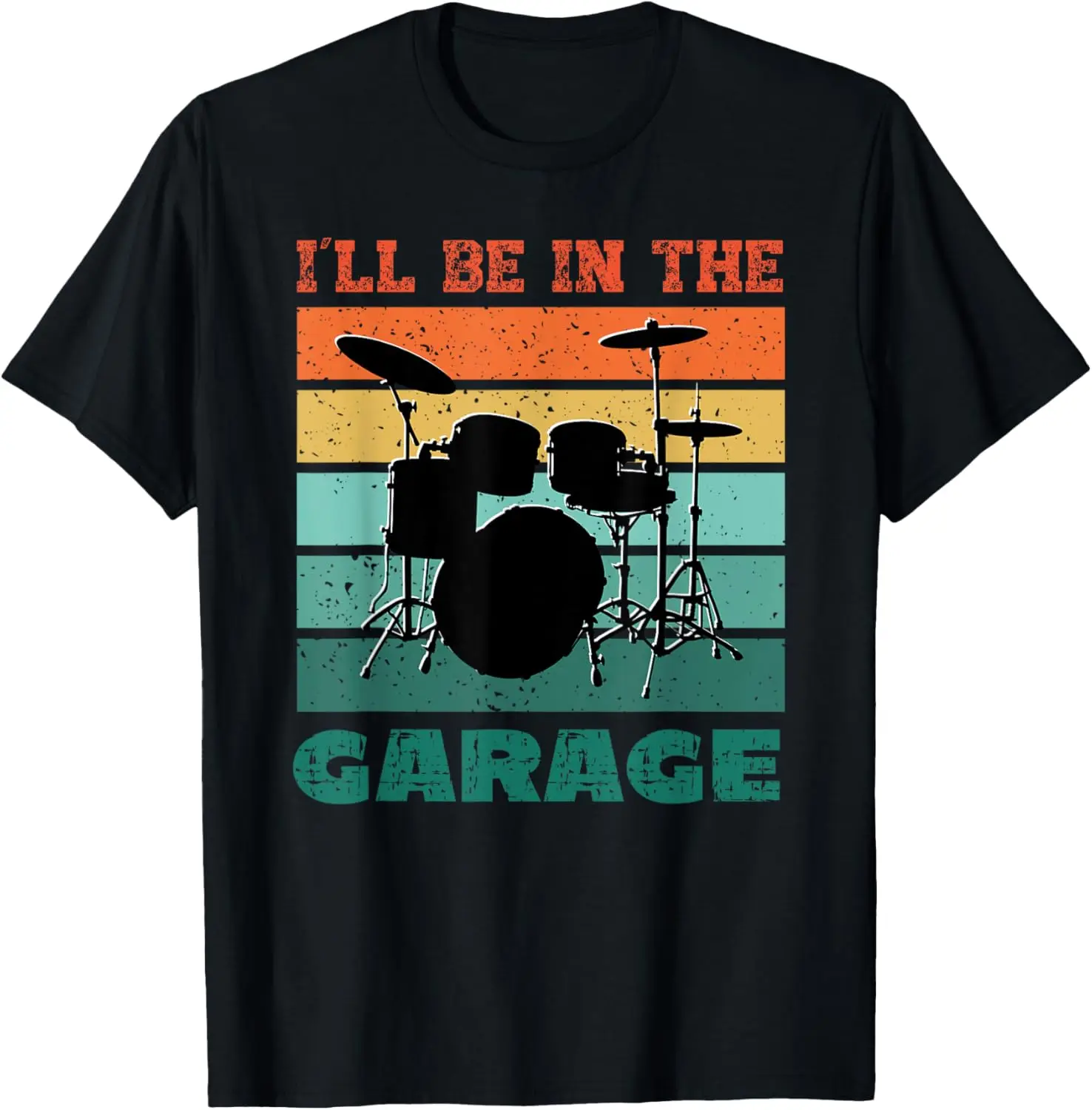

I'll Be In The Garage Vintage Drum Set Band Drummer Tee T-Shirt