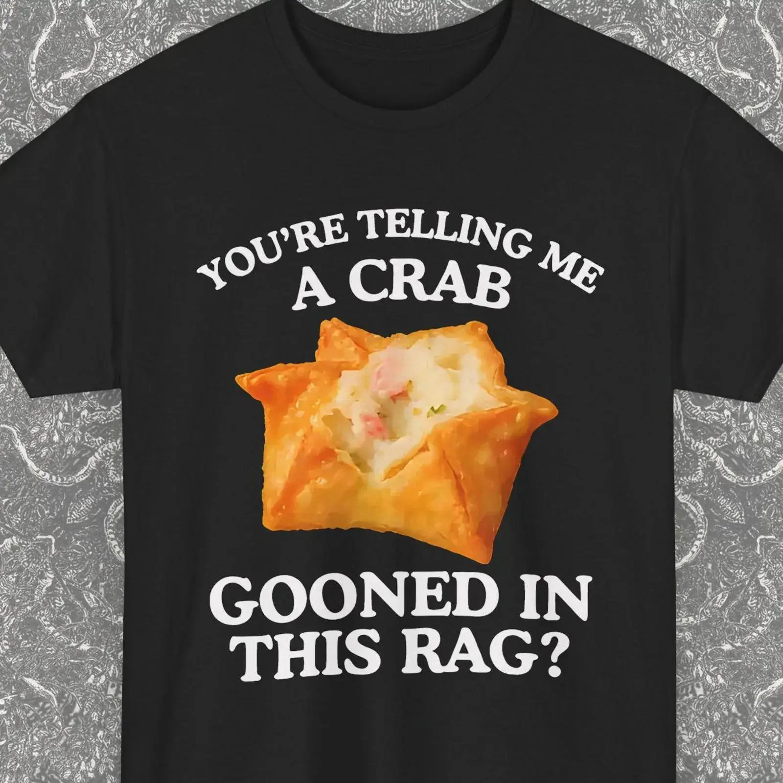 You're Telling Me A Crab Gooned In This Rag Funny Rangoon Meme T Shirt Y2K Unhinged Inappropriate Novelty Adult  vintage