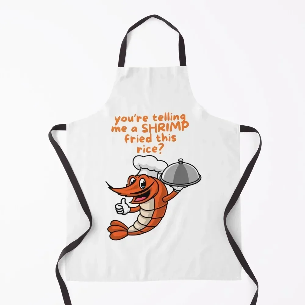 

You're Telling Me a Shrimp Fried This Rice Apron For Kitchen Kitchen Household Items Sexy Apron