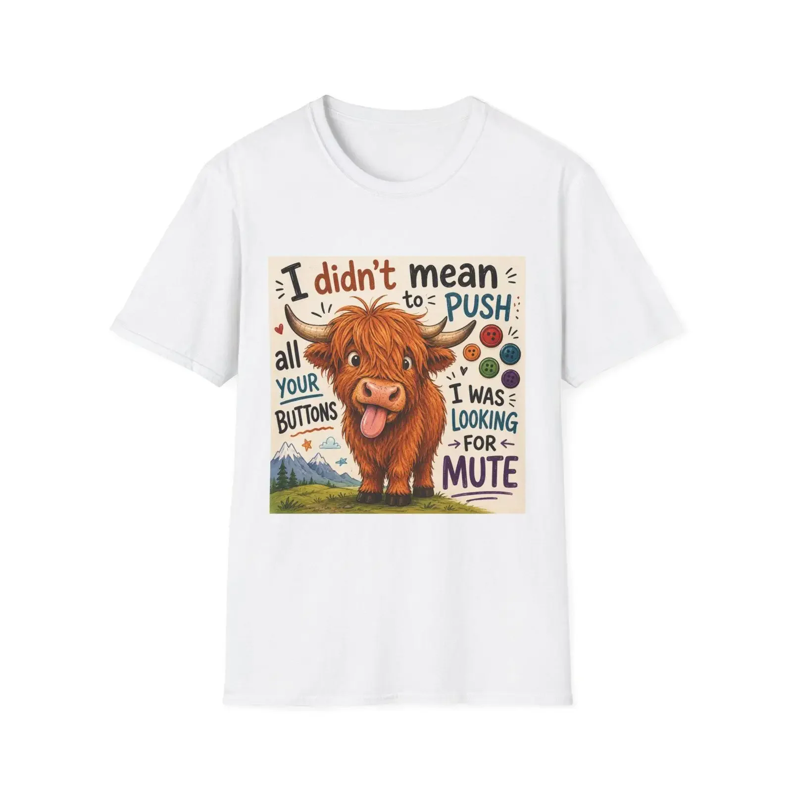I didn't mean to push all your buttons T Shirt Highland Cow Button Pun vintage Washed Stretched Slightly fashion Casual