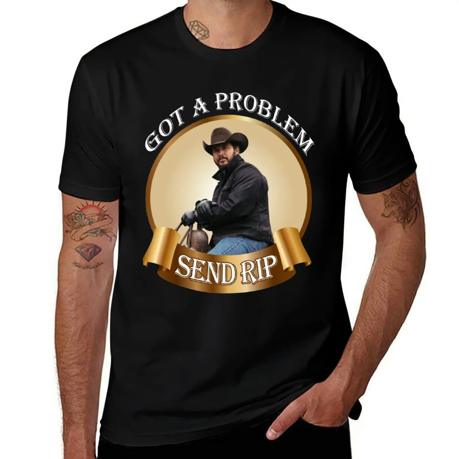 Rip Wheeler Got A Problem Send Rip Rip Wheeler Cool Trending American TV series Dutton Ranch T-Shirt