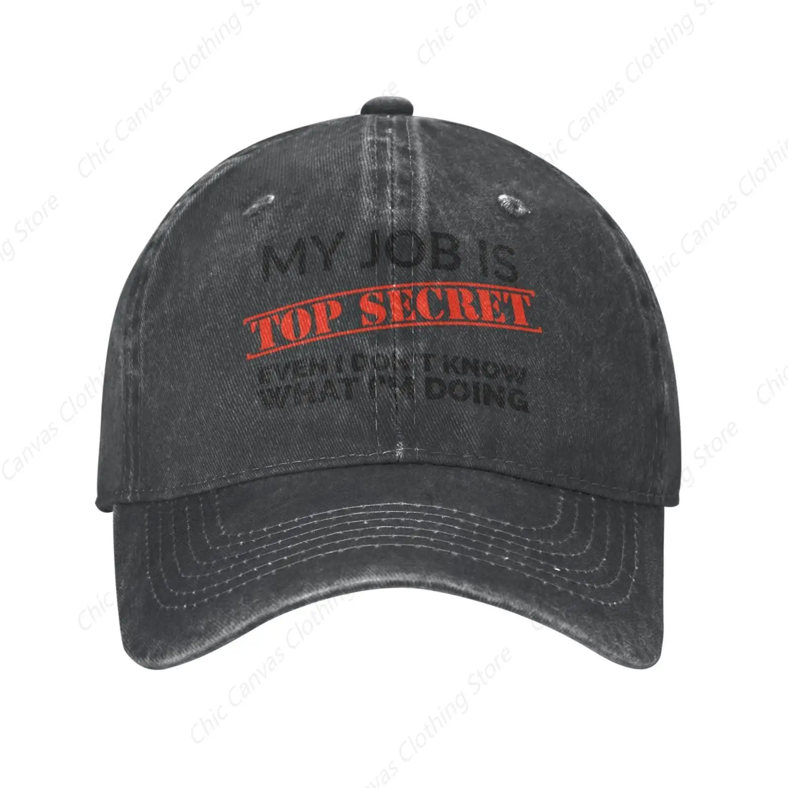 

My Job is Top Secrets Even I Don't Know What I'm Doing Ball Cap Fashion Men Women Baseball Cap Adjustable Washed Denim Hat