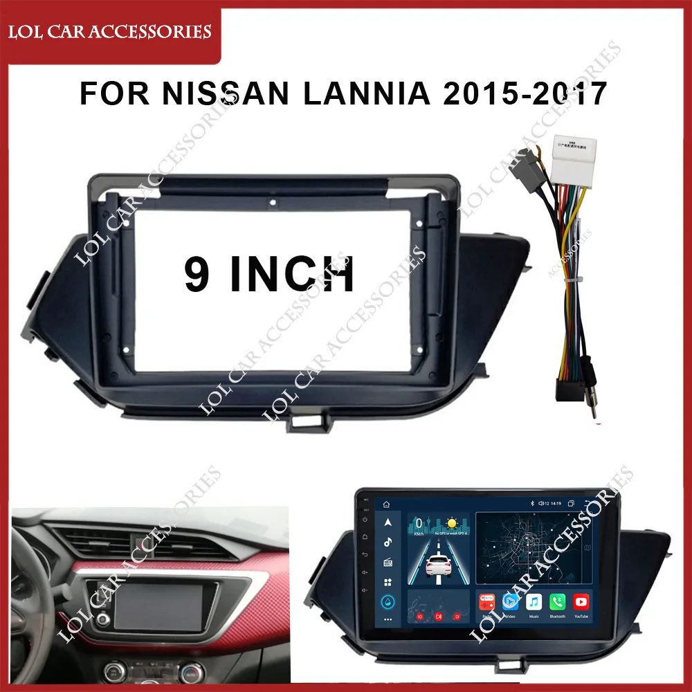 9 Inch For Nissan LANNIA 2015-2017 Car Radio Stereo GPS MP5 Android Player 2 Din Head Unit Fascia Panel Dash Frame Cover