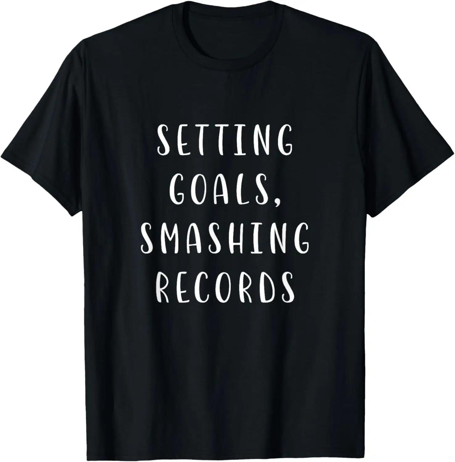 Setting Goals Smashing Records Achievement Statement T-Shirt