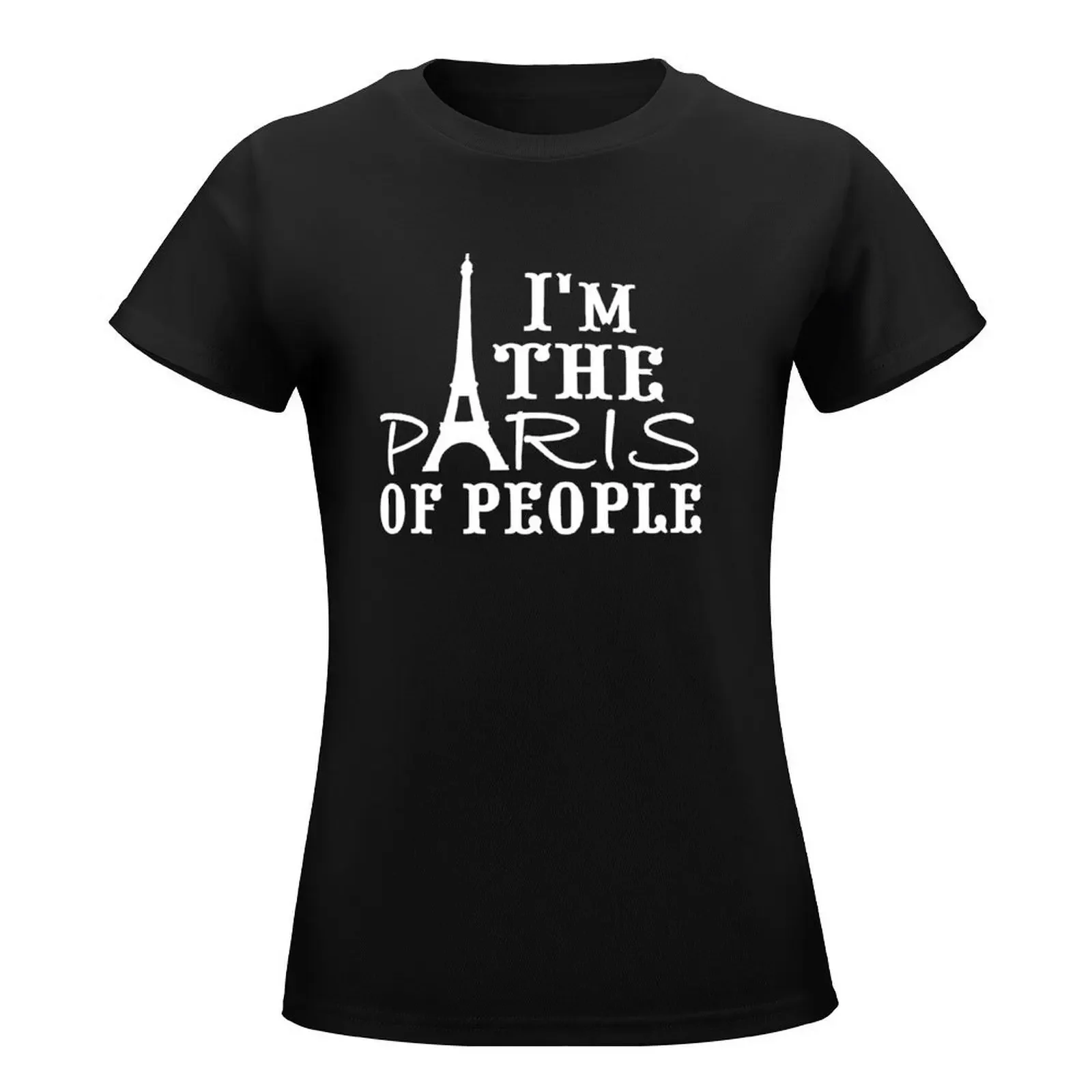 I'm the Paris of people! T-Shirt korean fashion plus size tops funny t-shirt dress for Women sexy