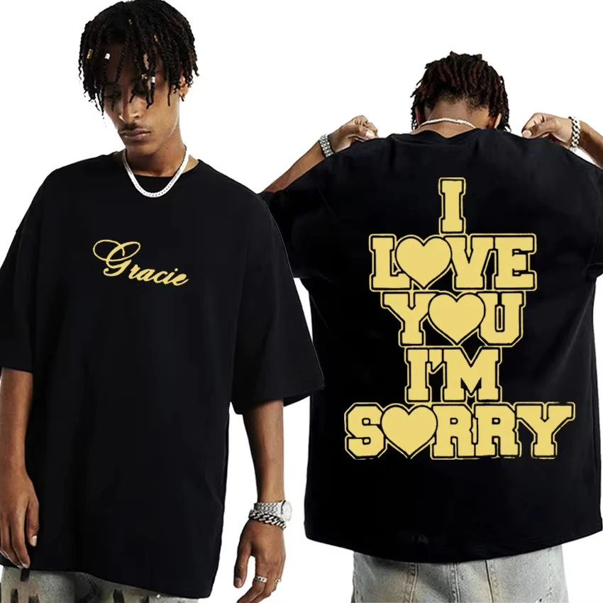 

I Love You I'm Sorry Gracie Abrams Print Summer Cotton T-shirt Men Women Streetwear Short Sleeve Tees Casual Oversized Tops