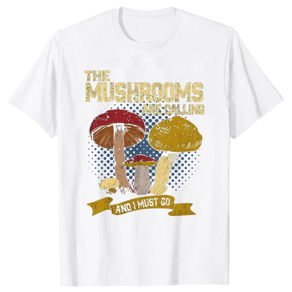 T-Shirt Summer Tops Mens White TShirts Mushrooms Are Calling and I Must Go Mushroom Hunting Vintage Gift Active tee shirt homme