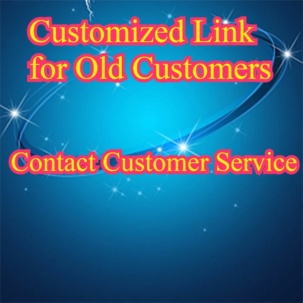 Customized Link for Old Customers  Contact Customer Service