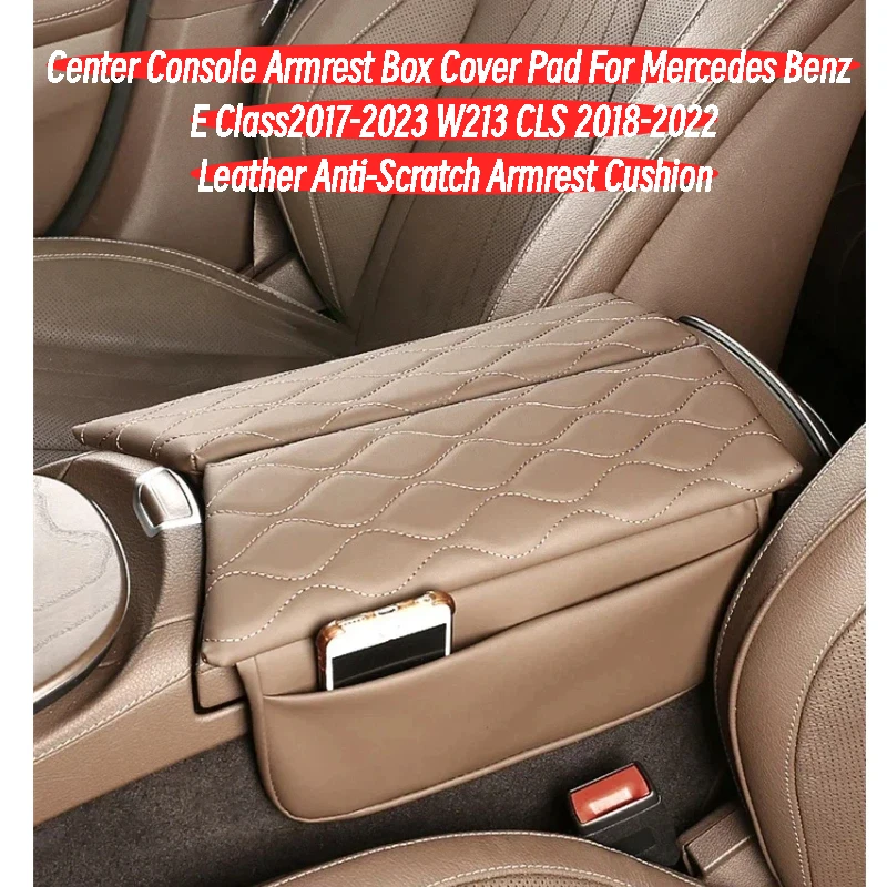

Center Console Armrest Box Cover Pad For Mercedes Benz E Class 2017-2023 W213 CLS 2018-2022 Leather Anti-Scratch Armrest Cushion