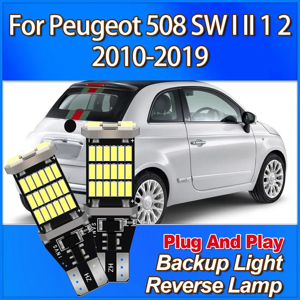 

W16W T15 3400LM Backup Light High Power Reverse Lamp 6000K White For Peugeot 508 SW I II 1 2 2010 2011 2012 2013 2014 2015-2019