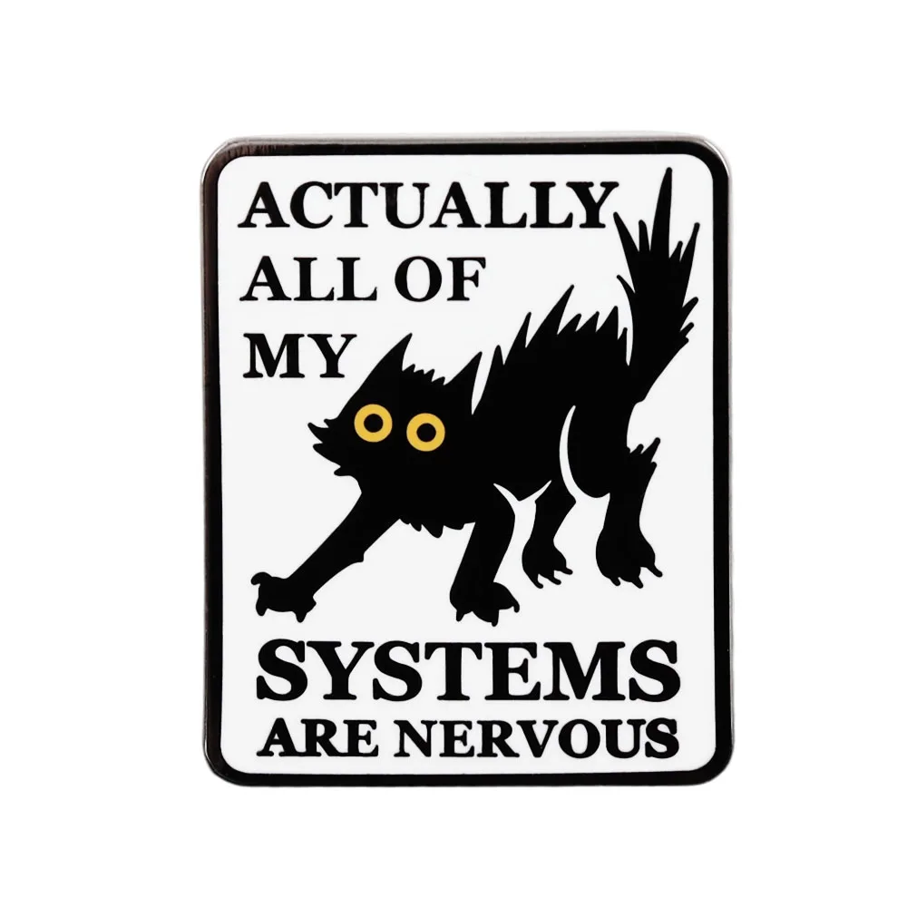 Actually All Of My Systems Are Nervous Black Cat Enamel Pin Fun Cute Animal Brooch Backpack & Apparel Badge Cat Lover Gift