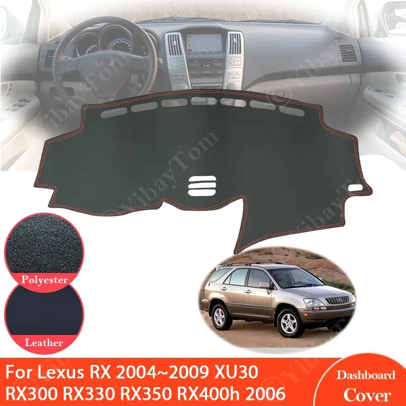 For Lexus RX 2004~2009 XU30 Anti-Slip Leather Mat Dashboard Cover Sunshade Protect Car Accessories RX300 RX330 RX350 RX400h 2006