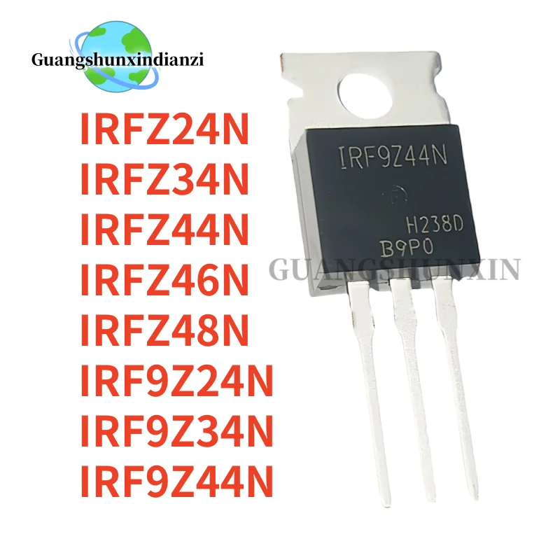 10Pcs 100% New IRFZ24N IRFZ34N IRFZ44N IRFZ46N IRFZ48N IRF9Z24N IRF9Z34N IRF9Z44N TO-220 Best Quality In Stock