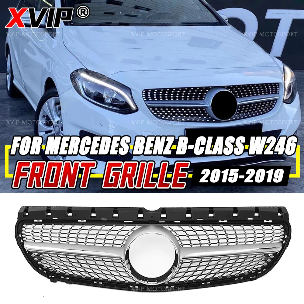

XVIP Chrome Silver Diamonds Style Front Bumper Grille For Mercedes Benz B-Class W246 2015-2019 B160 B180 B200 B250 Racing Grills