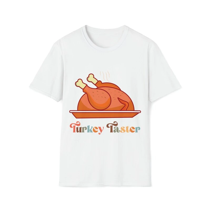 Turkey Taster Cotton Printed Tshirt Thanksgiving Festive Holiday Feast Unisex Softstyle Gift Husband Dad Men Women Gobble Gobble