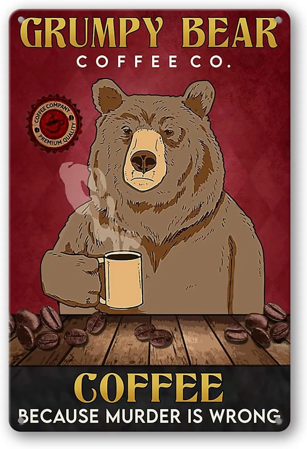 Grumpy Bear, Coffee Co. Coffee Because Murder is Wrong, Retro Metal Tin Sign Pub Bar Man Cave Club Decoration 8 x 12inch(Tin-17)