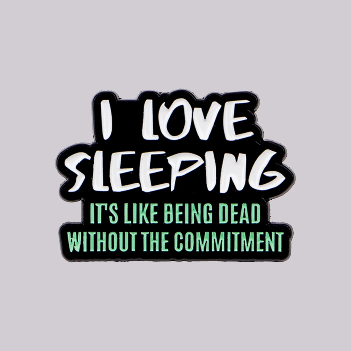 I LOVE SLEEPING Enamel Pin Funny Quotes Brooch Lapel Pins Badge on Backpack Clothing Accessories Fashion Jewelry Friends Gifts
