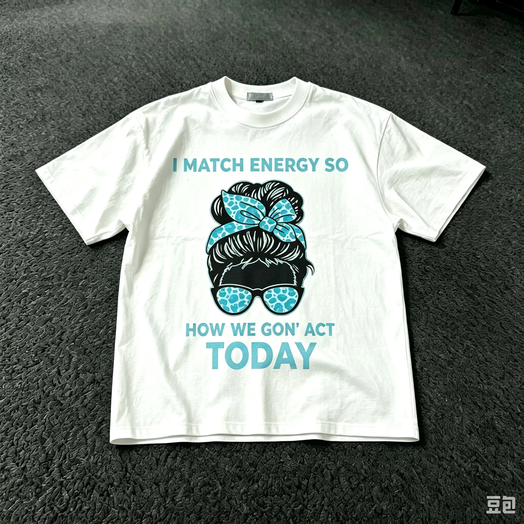 I Match Energy So How We Gon Act Today Funny T Shirt 100% Cotton