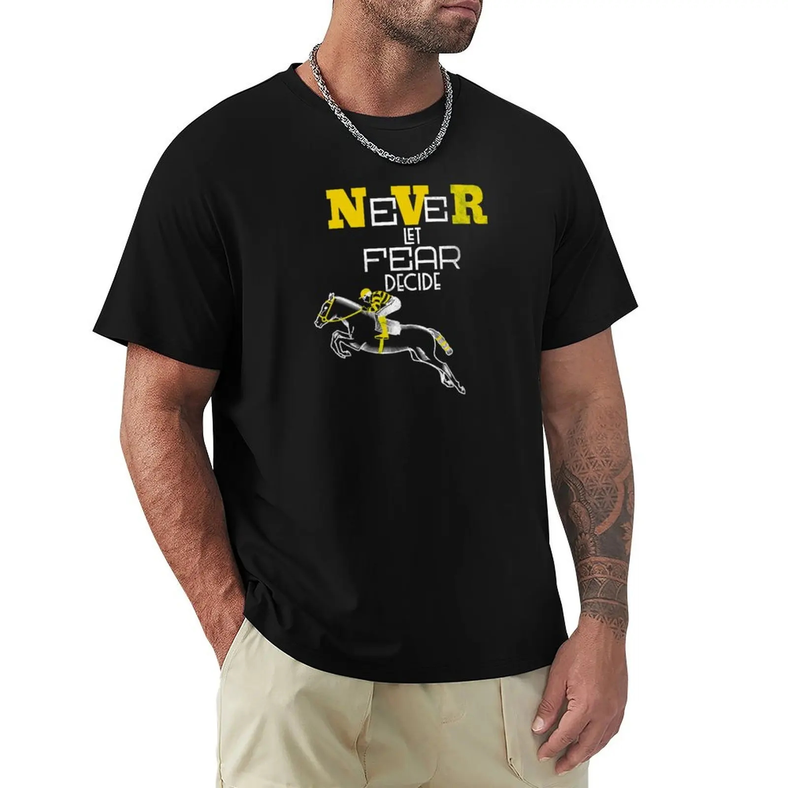 NEVER LET FEAR DECIDE T-Shirt mens graphic t shirts T-Shirt