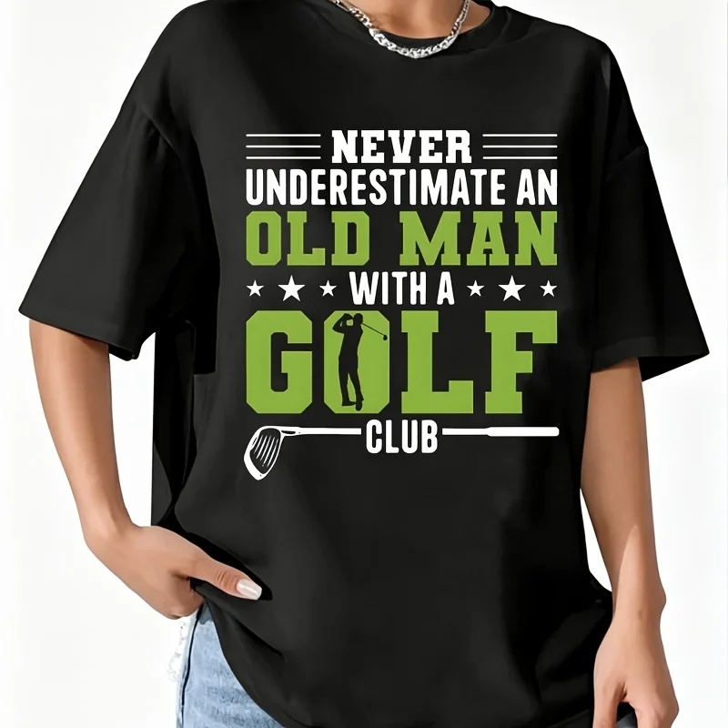 Never Underestimate an Old Man with a Golf Club Women's 100% Cotton T-Shirt Short Sleeve Top Casual Round Neck Fun Print Tee S-5Xl