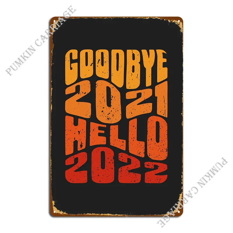 Goodbye 2021 Metal Sign Pub Decoration Cinema Wall Decor Tin Sign Poster