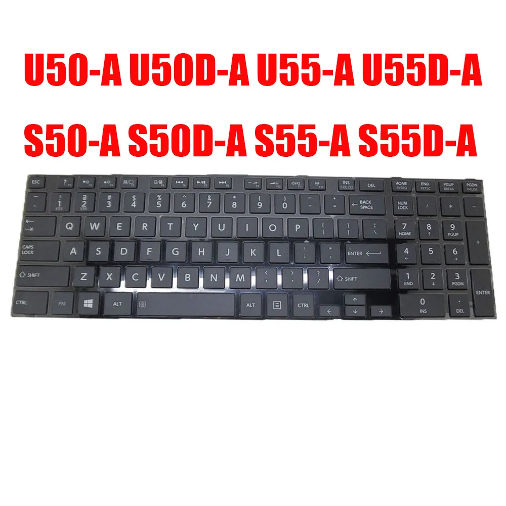 English US Laptop Keyboard For Toshiba For Satellite U50-A U50D-A U55D-A U50t-A U55-A U55DT-A U55T-A S50-A S50D-A S50T-A S55-A