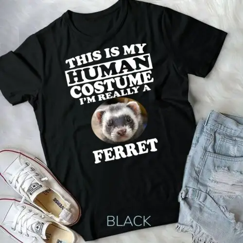 

This Is My Human Costume I'm Really A Ferret T-Shirt Pets Unisex T-shirt