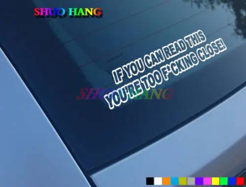 IF YOU CAN READ THIS YOURE TOO CLOSE FUNNY CAR STICKERS DECALS BUMPER JDM DUB Vinyl Auto Parts Window Racing Car Stickers PVC