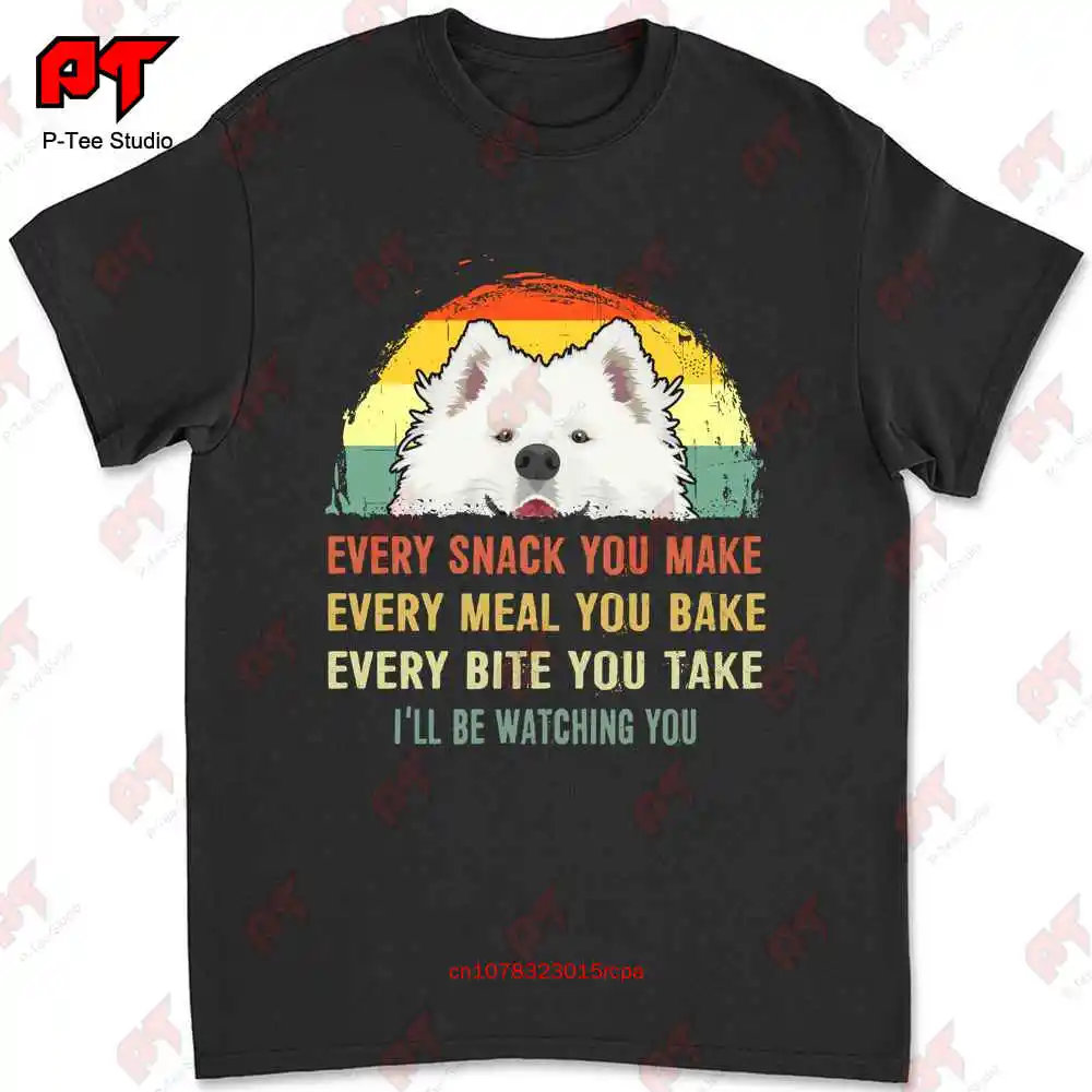 Samoyed Every Snack You Make,I'Ll Be Watching You Dog Mom T-shirt HGMJ