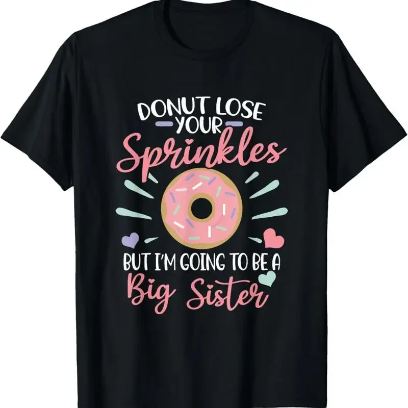Donut Lose Your Sprinkles But I'M Going To Be A Big Sister T Shirt