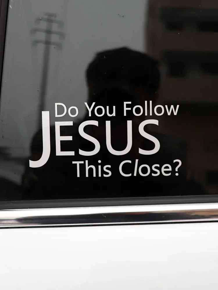 

Car Sticker Do You Follow Jesus This Close Vinyl Decal Black Silver 15cm*7.5cm