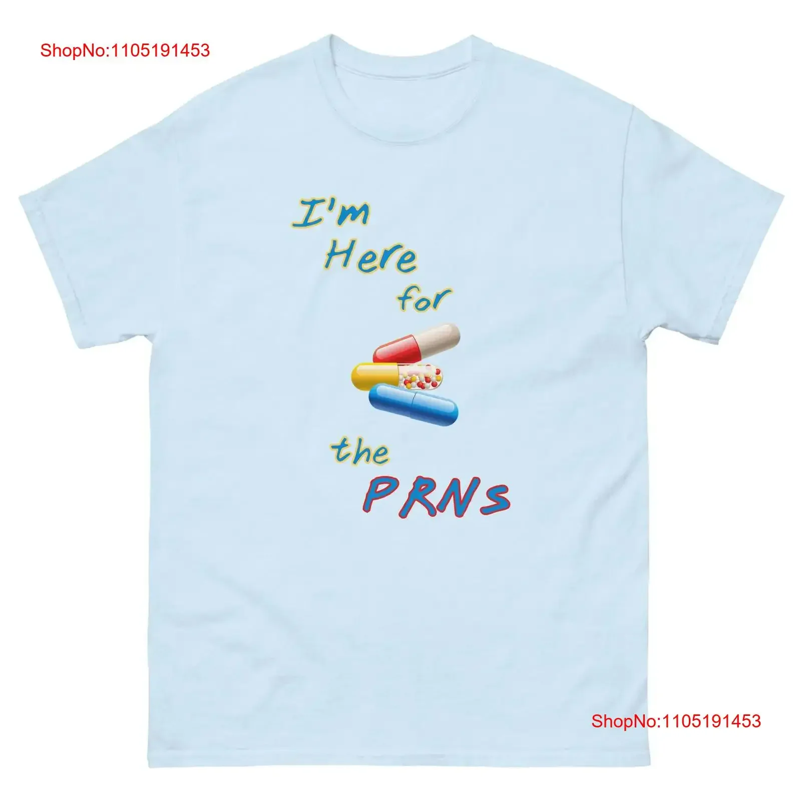 

Here for the PRNs T shirt Mental Health Meds Psych Nursing Pharmacy vintage Washed designer clothes Unisex Versatile Casual