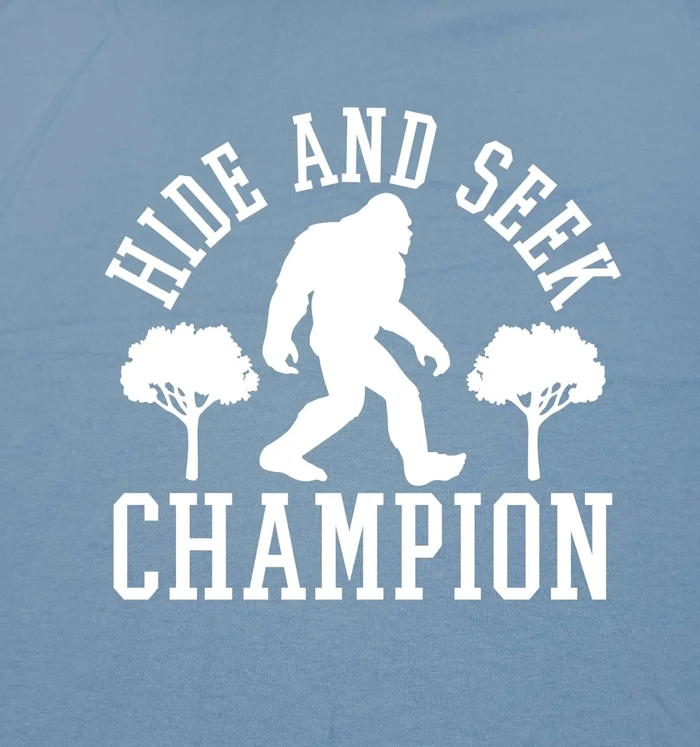 Bigfoot Hide and Seek Champ Sarcastic Graphic Funny T Shirt