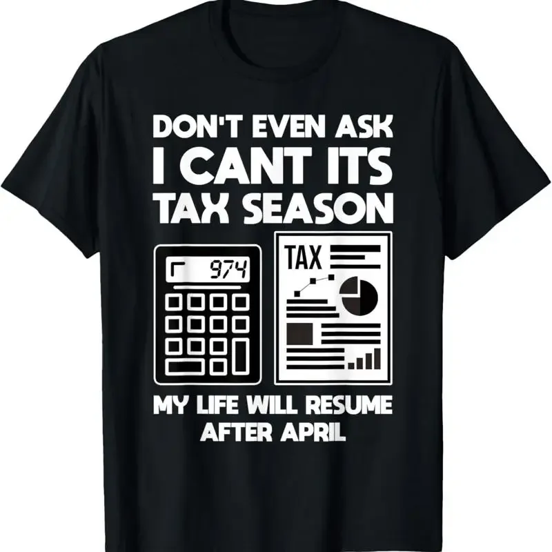 Don'T Even Ask Tax Season Day Accountant Accounting T Shirt