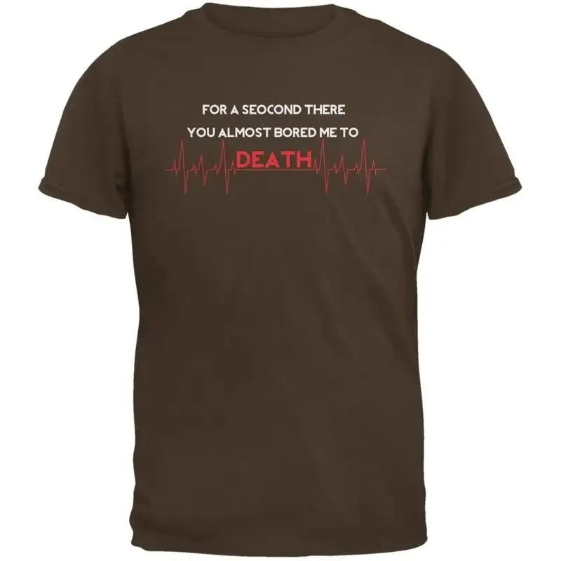 Funny Bored Me To Death Brown Adult T Shirt