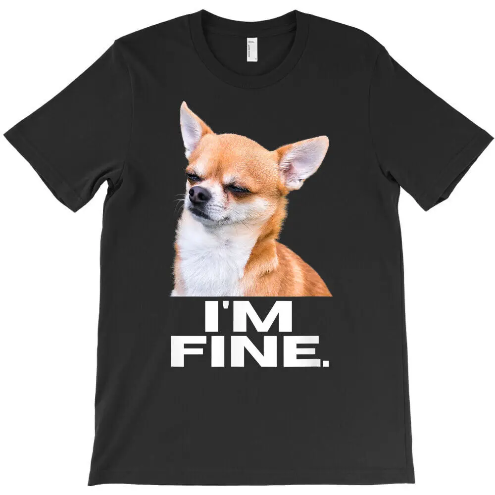 I'm Fine Funny Chihuahua With Leave Me Alone Attitude T-Shirt Unisex T-shirts Luxury Brand Fashion Couple's Cloths