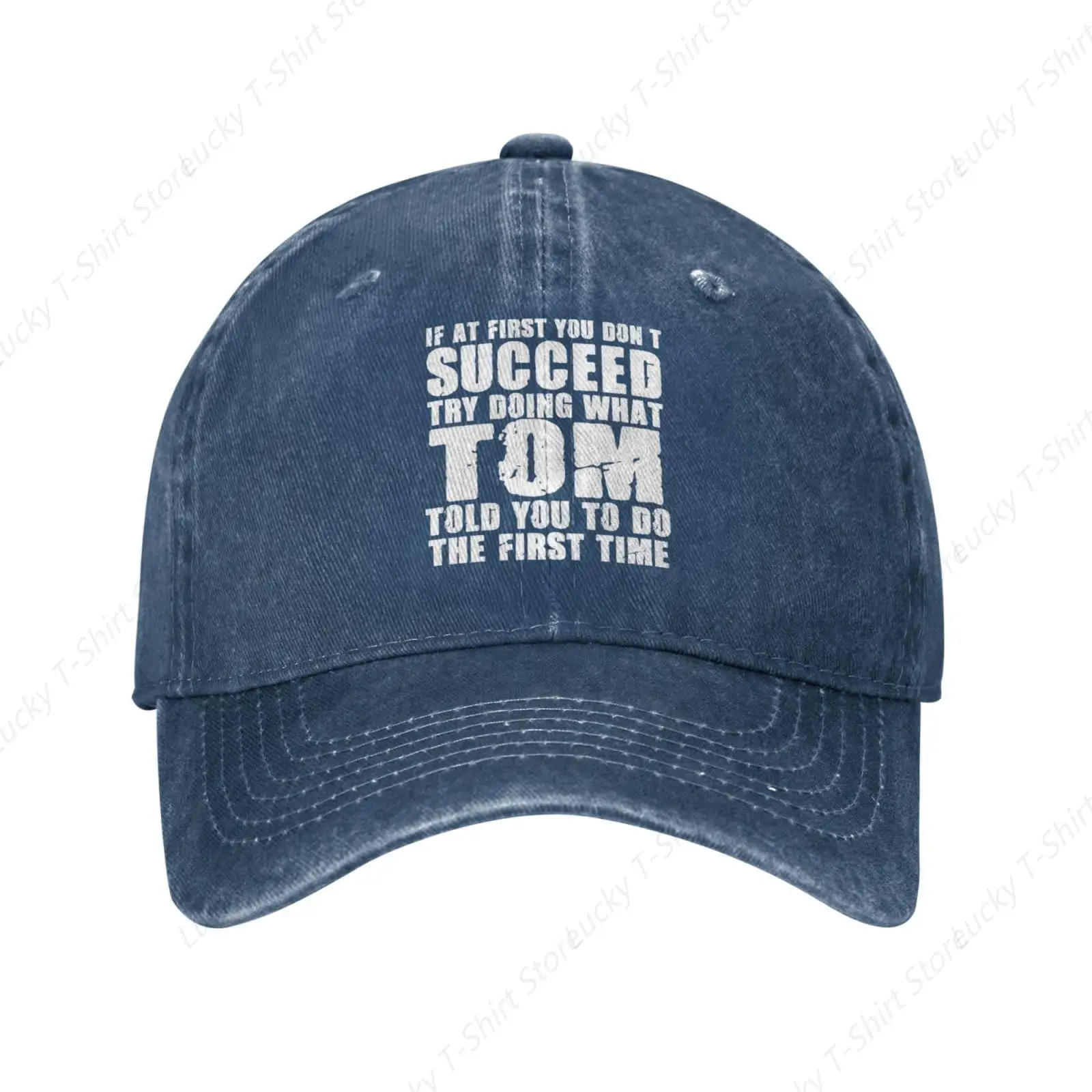 If at First You Don’t Succeed Try Doing What Tom Told You to Do The First Time Baseball Cap Unisex Trucker Hat Fashion Headwear