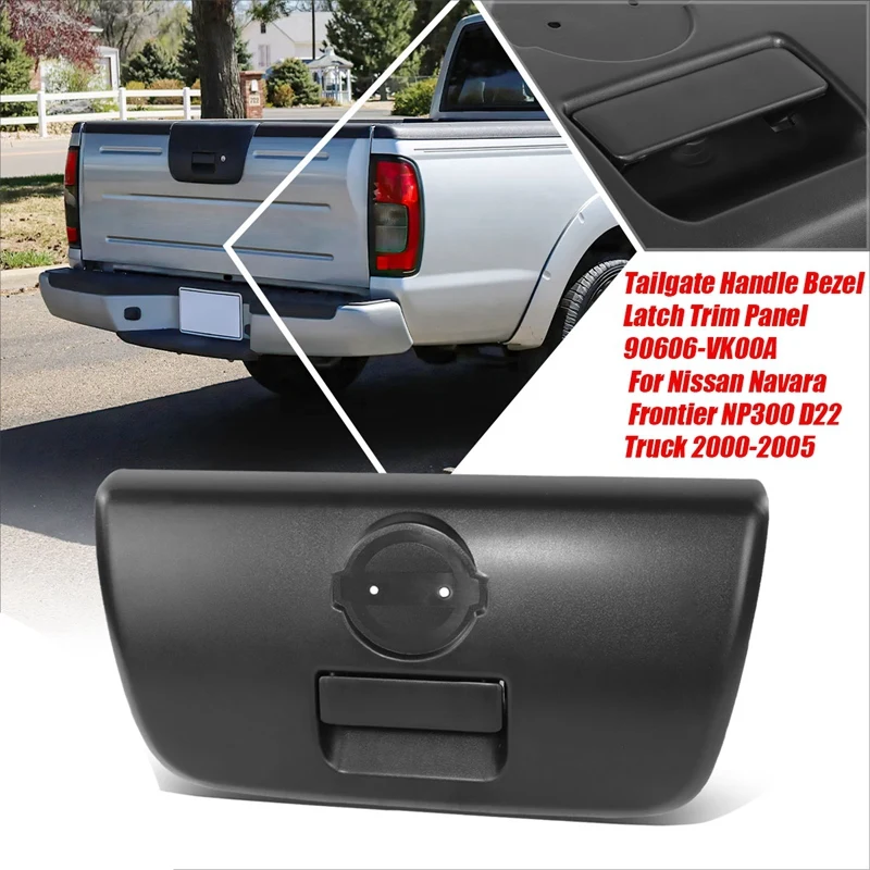 Car Rear Tailgate Handle Bezel Latch Trim Panel 90606-VK00A For Nissan Navara Frontier NP300 D22 Truck 2000-2005 VK000 Durable