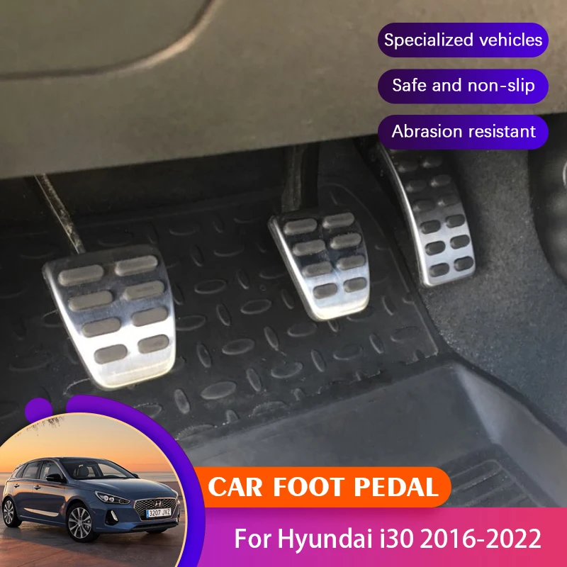 

Car No Drilling Pedals Covers For Hyundai i30 Elantra GT 2016~2022 2021 Car Non-slip Brake Clutch Foot Pedals Pads Acessories